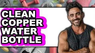 How To Clean Copper Water Bottle (Full Guide)