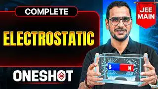 Complete ELECTROSTATIC in One Shot || All Concepts & PYQ's || JEE Main