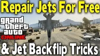 GTA Online - Repair Jets for Free & Jet Back Flip Trick (How To / Tutorial) [GTA V Multiplayer]