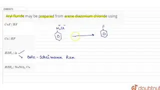 Aryl fluride may be prepared from arene diazonium chloride using