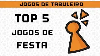 TOP 5: Jogos de Tabuleiro para Festas!