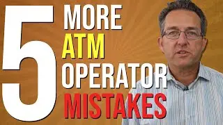 5 MORE ATM Operator Beginner Mistakes - ATM Business 2020