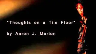 Thoughts on a Tile Floor - Aaron J. Morton