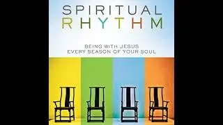 Spiritual Rhythm: Being with Jesus Every Season of Your Soul by Mark Buchanan | Full Audiobook