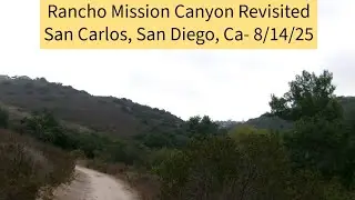 8/14/25: Rancho Mission Canyon Short Hike (Central Portion)- San Carlos- San Diego, Ca