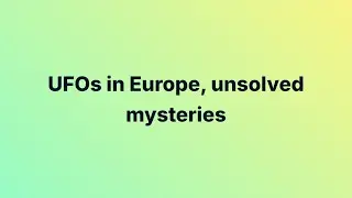 UFOs in Europe, unsolved mysteries