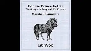 Bonnie Prince Fetlar: The Story of a Pony and His Friends by Marshall Saunders Part 1/2 | Audio Book