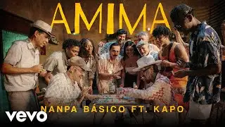 Nanpa Básico, Kapo - AMIMA (Official Video)