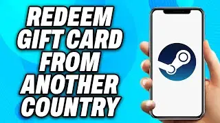 How To Redeem Steam Gift Card from Another Country (2025) - Easy Fix