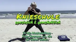 Knie-Schule speziefich und ganzheitlich. 10 Min Muskelaufbau außer Knie w.a. der Körper mit einbez.