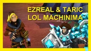 Ezreal and Taric (LoL Machinima)