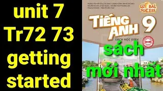 Tiếng anh lớp 9 unit 7 natural wonders getting started   trang 72 73 s&aacute;ch global success mới nhất 