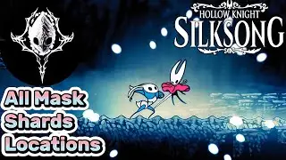 Hollow Knight Silksong - All Mask Shards Guide Location