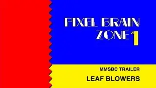 Pixel Brain Zone Act 1: MMSBC Leaf Blowers