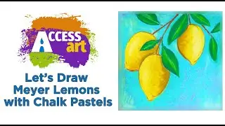 Access Art:  Let's Draw Meyer Lemons with Chalk Pastels  |  Community Programming