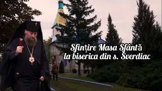 Sfințirea Mesei Sfinte oficiată de ÎPS Ioan, în s. Sverdiac.