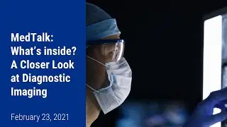 What's Inside: A Closer Look at Diagnostic Imaging &ndash; A Samaritan Foundations MedTalk