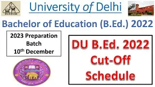 DU B.Ed. 2022 Cut-off Schedule || Delhi University B.Ed. || DU B.Ed. 1st Cut Off Schedule