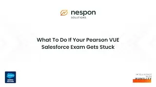 What To Do If Your Pearson VUE Salesforce Exam Gets Stuck