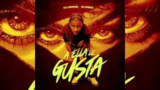 Lil Lighter - A Ella Le Gusta (Audio Oficial)