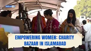 A global celebration at Islamabad&rsquo;s charity bazaar to empower women