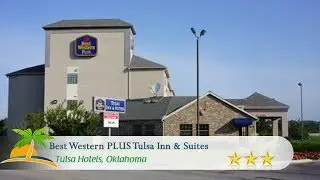 Best Western PLUS Tulsa Inn & Suites - Tulsa Hotels, Oklahoma