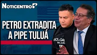 Petro firma la extradici&oacute;n de Pipe Tulu&aacute; y sacude el tablero judicial | Noticias Canal 1