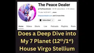 PEACE DEALER DOES A 7 PLANET VIRGO STELLIUM -12th/1st House Placidus NATAL READING FOR JOHN TZORTZIS