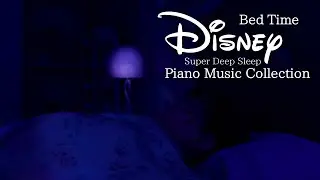 Disney Super Deep Sleep Dark Room Piano Music Collection (No Mid-roll Ads)