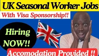 UK Seasonal Worker Jobs with FREE UK Visa Sponsorship| Top Companies hiring foreigners NOW!
