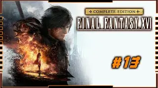 (LIVE EM 4K - 60 FPS) ✅ XSX - FINAL FANTASY XVI - #13 🎮