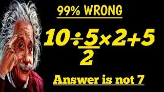 99% Log Galat Solve Show Karte Hain 😱 | 10 &divide; 5 / 2 &times; 2 + 5 | BODMAS Rule 