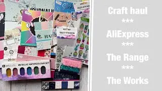 Craft haul /Aliexpress / The Range / The Works #papercraft #crafthaul #therange #theworks