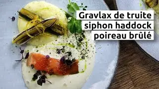 Gravlax de truite, siphon haddock, poireau brûlé