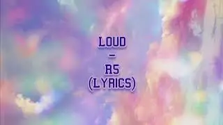 Loud - R5 (Lyrics)