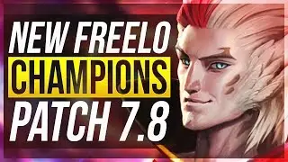 NEW FREELO CHAMPIONS PATCH 7.8 | BEST Champs To Carry Solo Q w/ Builds - League of Legends