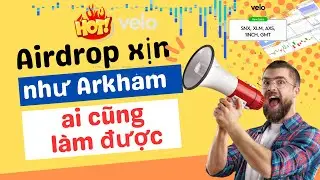 Hướng dẫn săn Airdrop Velodata như Arkham đơn giản m&agrave; hiệu quả