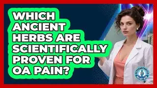 Which Ancient Herbs Are Scientifically Proven For OA Pain? - Osteoarthritis Relief Hub