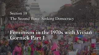 MOOC WHAW2.4x | 18.1 Feminism in the 1970s with Vivian Gornick Part 1 | The Second Wave in Action