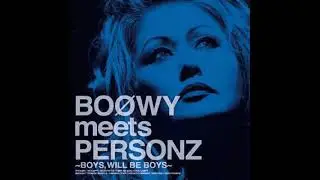 BOOWY meets PERSONZ ～BOYS, WILL BE BOYS～ 07 RUNAWAY TRAIN