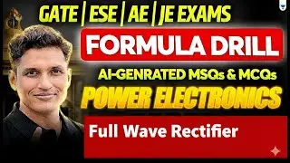 Power Electronics | Full Wave Rectifier | GATE EXAM 2026 | ESE | AE | JE EXAMS