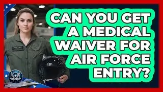 Can You Get A Medical Waiver For Air Force Entry?