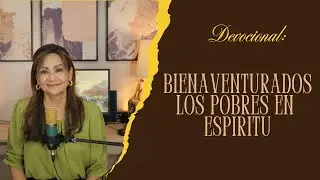 Devocional: Bienaventurados los Pobres en Espiritu