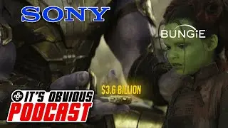 Sony Bought Bungie - It's Obvious Podcast Ep. 267
