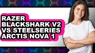 Razer Blackshark V2 Vs Steelseries Arctis Nova 1 - Full Comparison