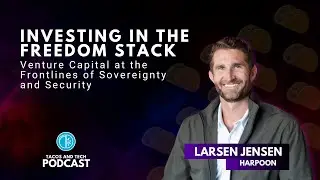 Investing in the Freedom Stack with Larsen Jensen of Harpoon Ventures