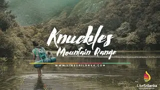 Knuckles Mountain Range | Sri Lanka | Like Sri Lanka | Lk