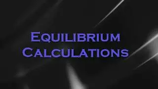 Equilibrium Calculations Small K Edition
