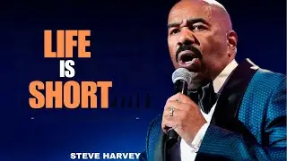 ''Life is short || STEVE HARVEY''