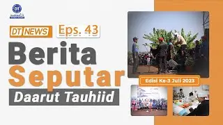 DT NEWS | Berita Seputar Daarut  Tauhiid EPS 43